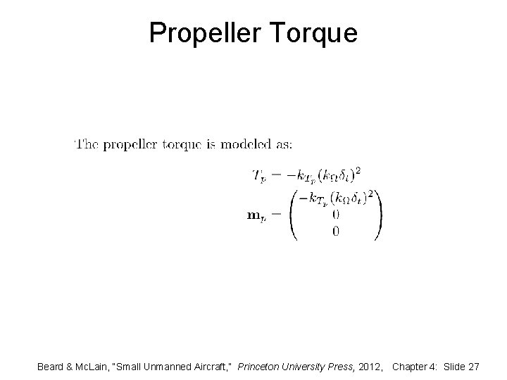 Propeller Torque Beard & Mc. Lain, “Small Unmanned Aircraft, ” Princeton University Press, 2012,