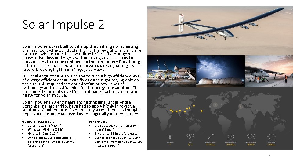 Solar Impulse 2 was built to take up the challenge of achieving the first