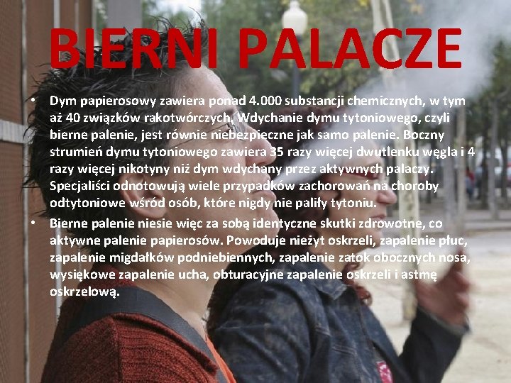 BIERNI PALACZE • Dym papierosowy zawiera ponad 4. 000 substancji chemicznych, w tym aż