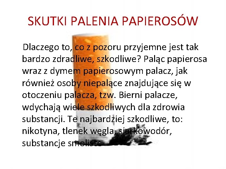 SKUTKI PALENIA PAPIEROSÓW Dlaczego to, co z pozoru przyjemne jest tak bardzo zdradliwe, szkodliwe?