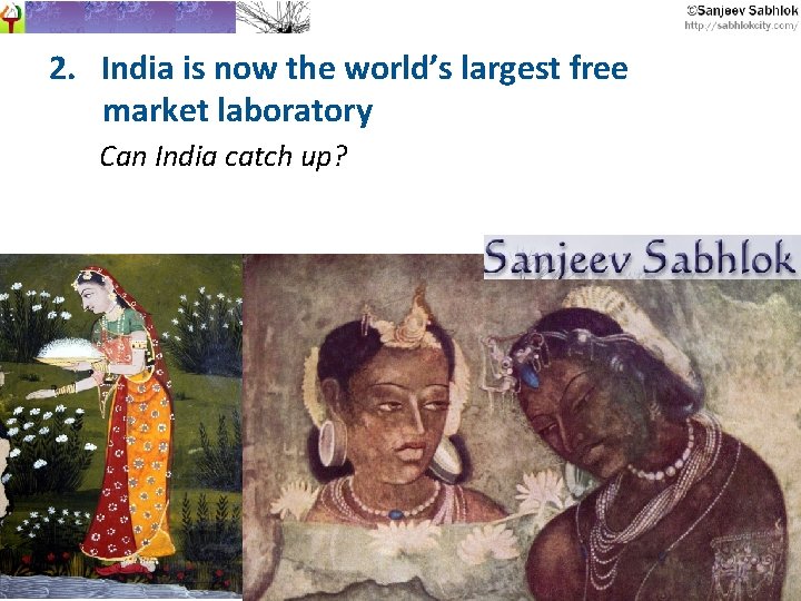 2. India is now the world’s largest free market laboratory Can India catch up?