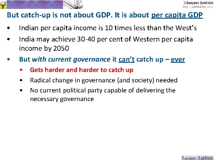 But catch-up is not about GDP. It is about per capita GDP • •