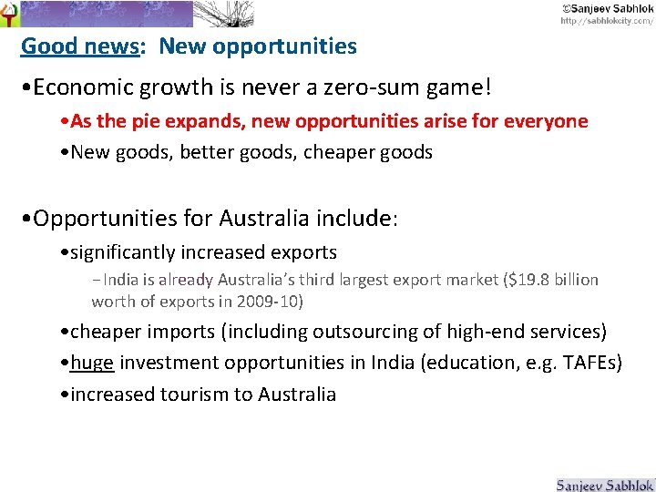 Good news: New opportunities • Economic growth is never a zero-sum game! • As