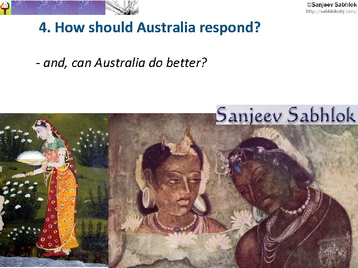 4. How should Australia respond? - and, can Australia do better? 