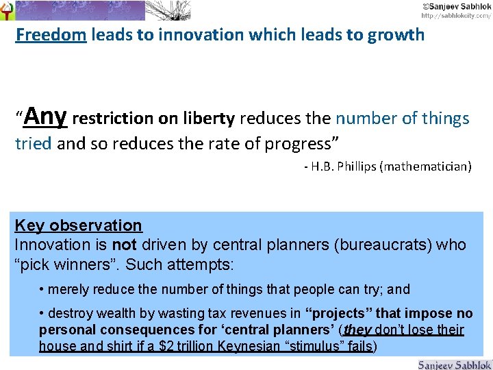 Freedom leads to innovation which leads to growth “Any restriction on liberty reduces the