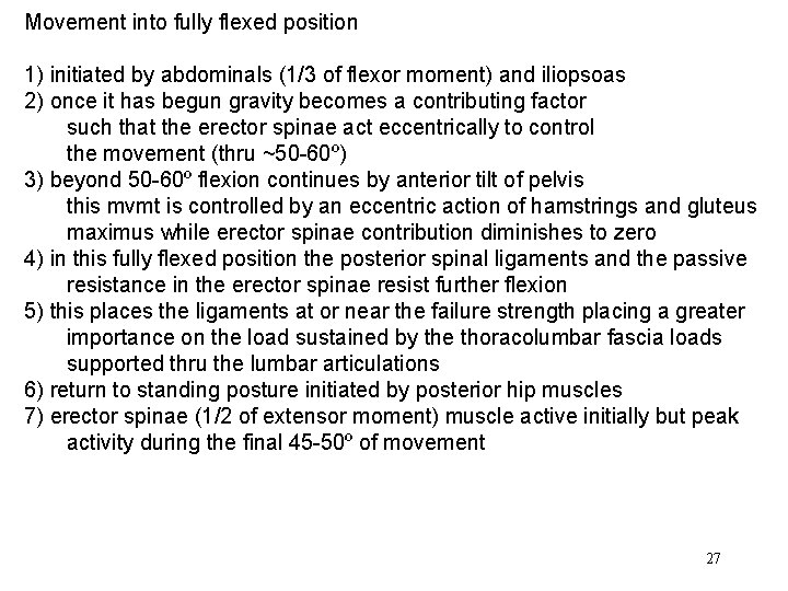 Movement into fully flexed position 1) initiated by abdominals (1/3 of flexor moment) and Movement into fully flexed position 1) initiated by abdominals (1/3 of flexor moment) and