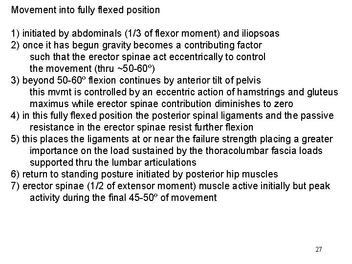 Movement into fully flexed position 1) initiated by abdominals (1/3 of flexor moment) and