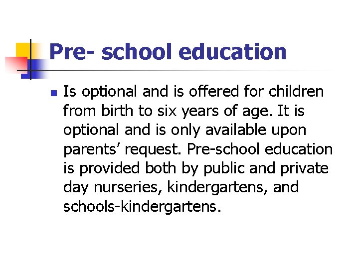 Pre- school education n Is optional and is offered for children from birth to