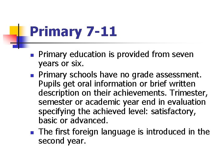 Primary 7 -11 n n n Primary education is provided from seven years or