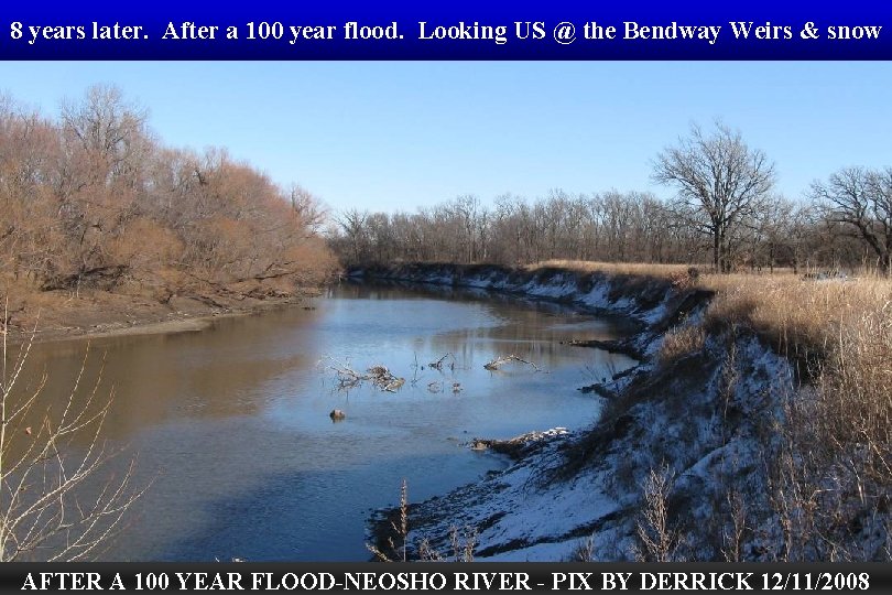 8 years later. After a 100 year flood. Looking US @ the Bendway Weirs