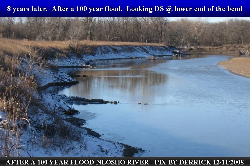 8 years later. After a 100 year flood. Looking DS @ lower end of