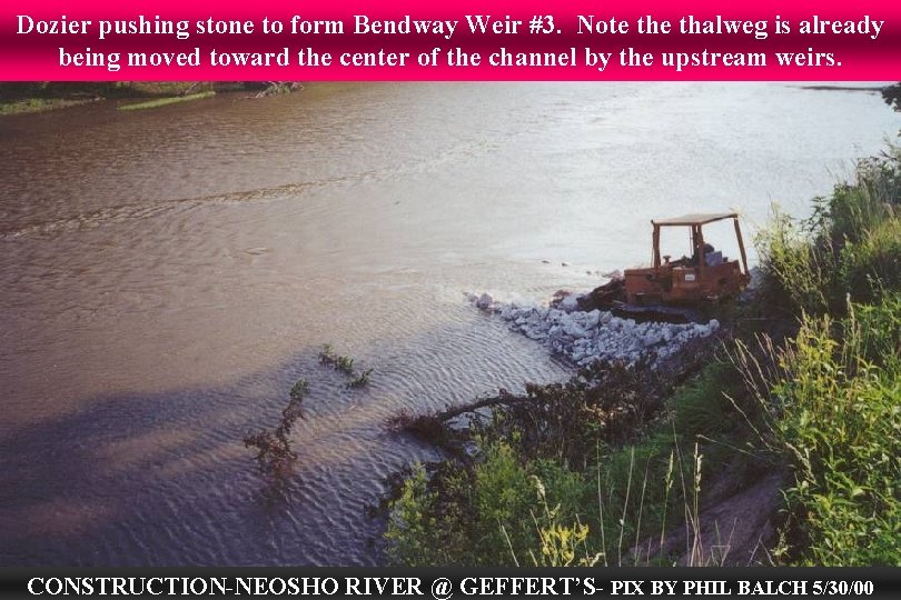 Dozier pushing stone to form Bendway Weir #3. Note thalweg is already being moved