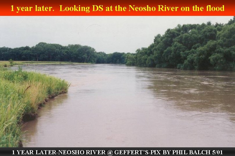 1 year later. Looking DS at the Neosho River on the flood 1 YEAR