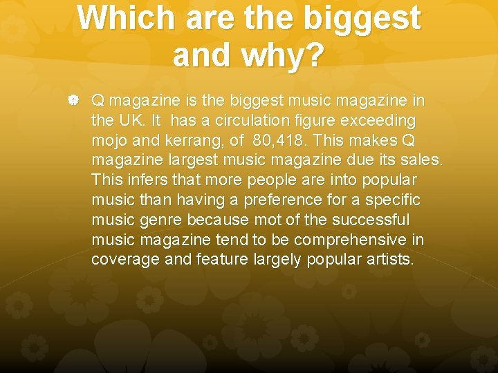 Which are the biggest and why? Q magazine is the biggest music magazine in