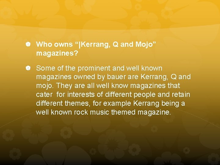  Who owns “|Kerrang, Q and Mojo” magazines? Some of the prominent and well