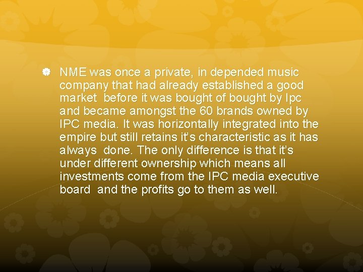  NME was once a private, in depended music company that had already established