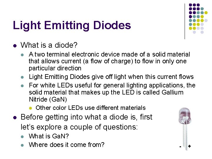 Light Emitting Diodes l What is a diode? l l A two terminal electronic