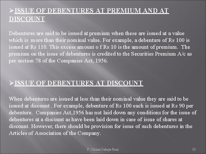 ØISSUE OF DEBENTURES AT PREMIUM AND AT DISCOUNT Debentures are said to be issued