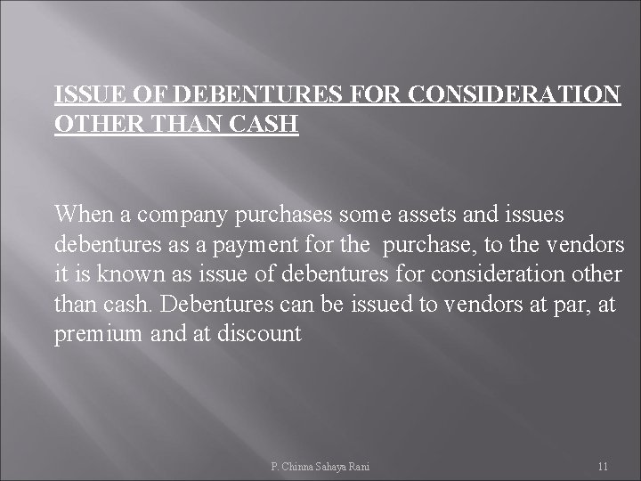 ISSUE OF DEBENTURES FOR CONSIDERATION OTHER THAN CASH When a company purchases some assets