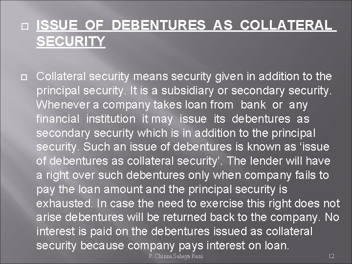  ISSUE OF DEBENTURES AS COLLATERAL SECURITY Collateral security means security given in addition