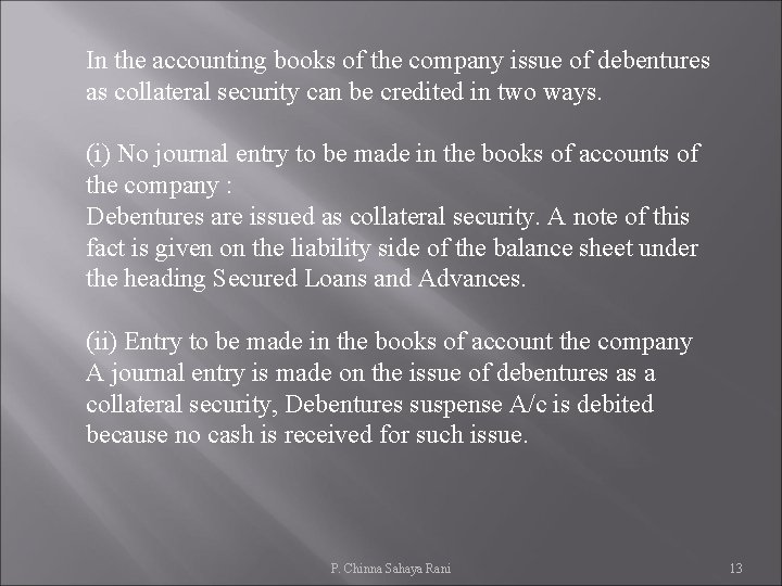 In the accounting books of the company issue of debentures as collateral security can