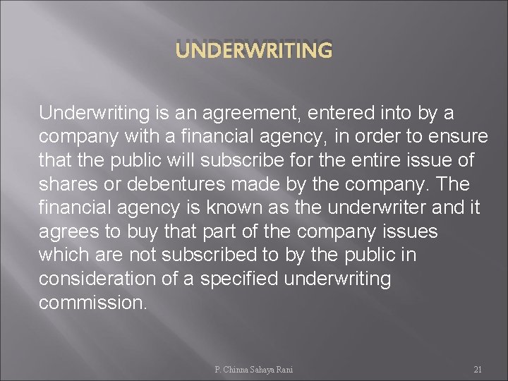 UNDERWRITING Underwriting is an agreement, entered into by a company with a financial agency,