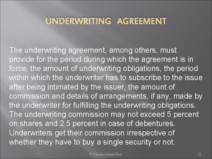 UNDERWRITING AGREEMENT The underwriting agreement, among others, must provide for the period during which