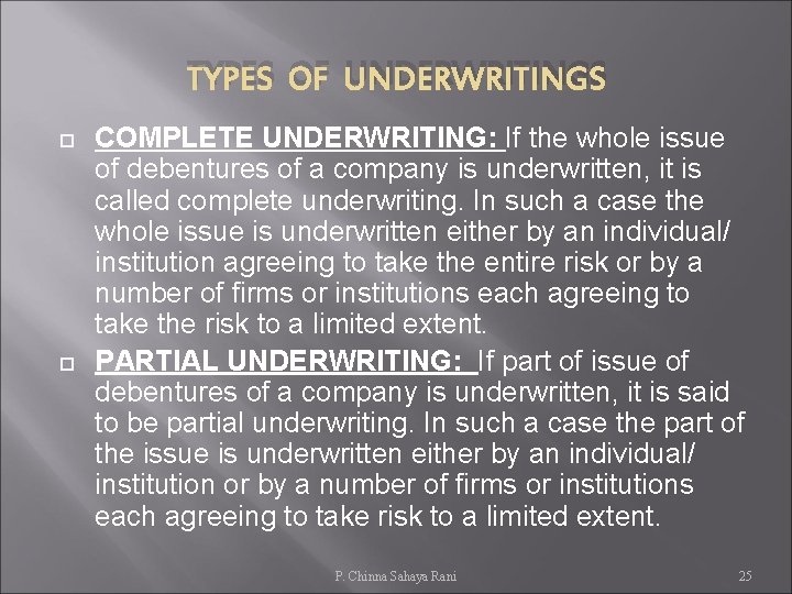 TYPES OF UNDERWRITINGS COMPLETE UNDERWRITING: If the whole issue of debentures of a company