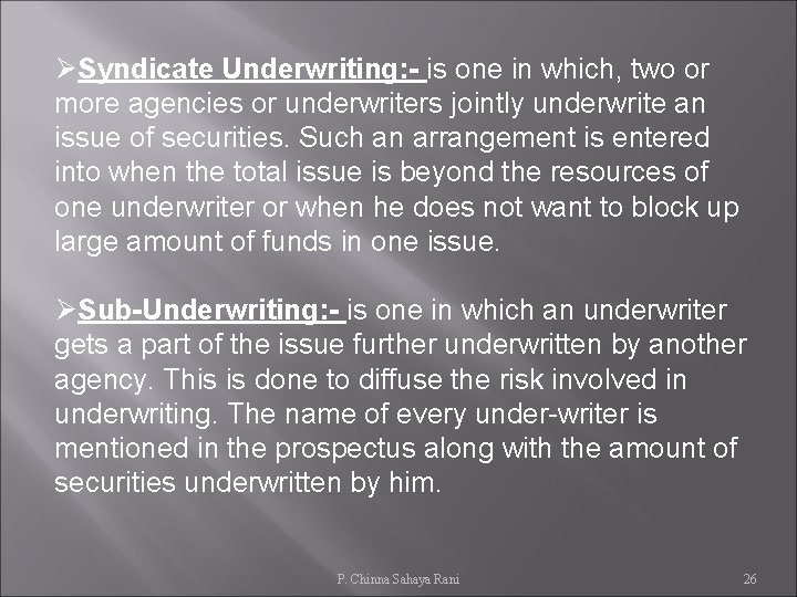 ØSyndicate Underwriting: - is one in which, two or more agencies or underwriters jointly