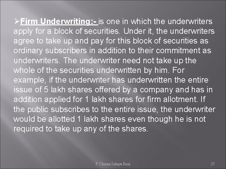 ØFirm Underwriting: - is one in which the underwriters apply for a block of