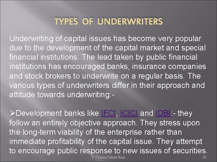 TYPES OF UNDERWRITERS Underwriting of capital issues has become very popular due to the