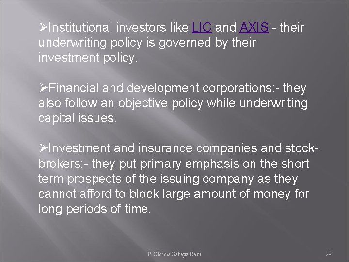 ØInstitutional investors like LIC and AXIS: - their underwriting policy is governed by their