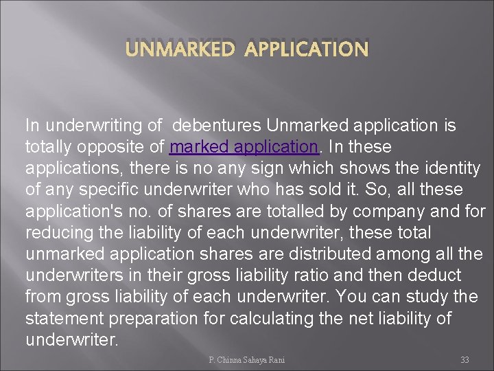 UNMARKED APPLICATION In underwriting of debentures Unmarked application is totally opposite of marked application.