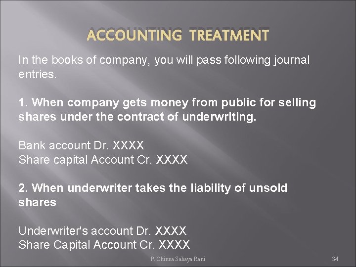 ACCOUNTING TREATMENT In the books of company, you will pass following journal entries. 1.