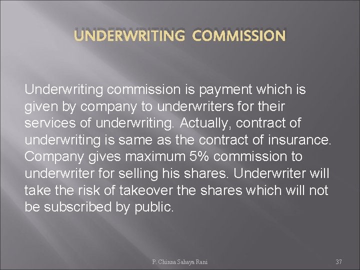 UNDERWRITING COMMISSION Underwriting commission is payment which is given by company to underwriters for