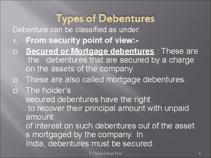 Types of Debentures Debenture can be classified as under: 1. From security point of