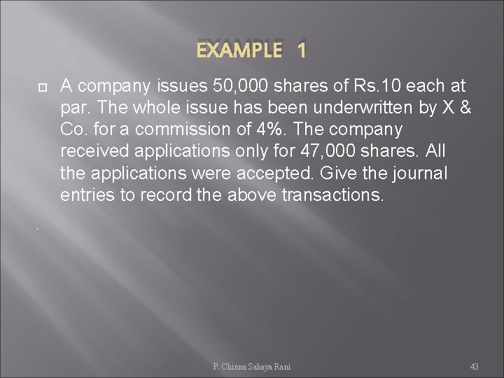 EXAMPLE 1 A company issues 50, 000 shares of Rs. 10 each at par.