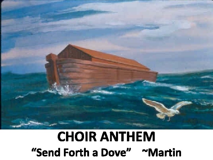 CHOIR ANTHEM “Send Forth a Dove” ~Martin 