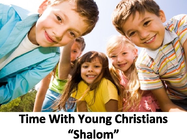 Time With Young Christians “Shalom” 