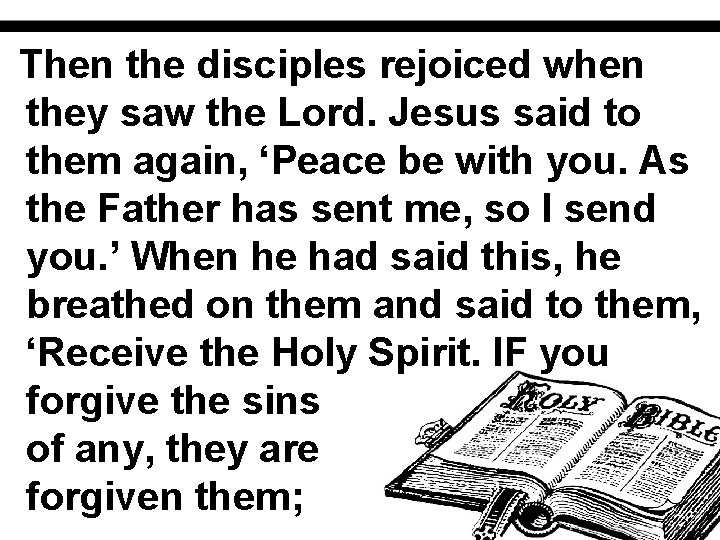 Then the disciples rejoiced when they saw the Lord. Jesus said to them again,