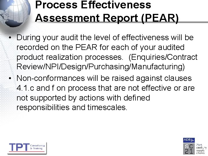 Process Effectiveness Assessment Report (PEAR) • During your audit the level of effectiveness will