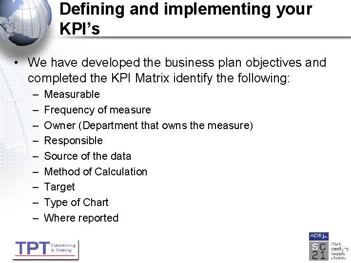 Defining and implementing your KPI’s • We have developed the business plan objectives and