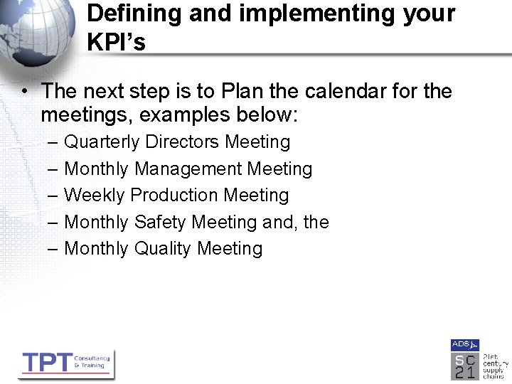 Defining and implementing your KPI’s • The next step is to Plan the calendar