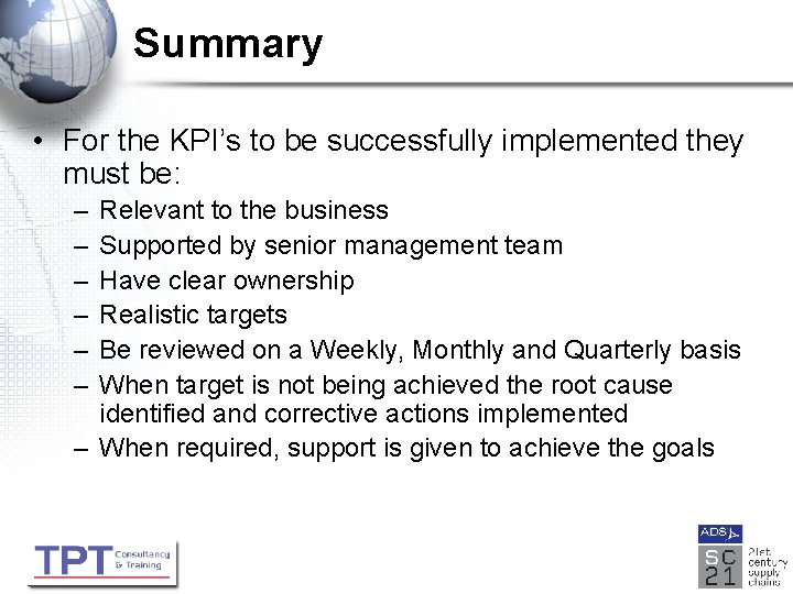 Summary • For the KPI’s to be successfully implemented they must be: – –