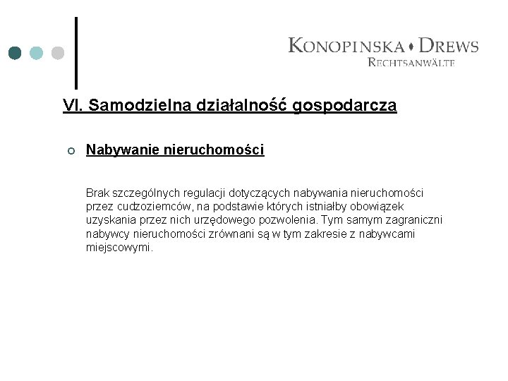 VI. Samodzielna działalność gospodarcza ¢ Nabywanie nieruchomości Brak szczególnych regulacji dotyczących nabywania nieruchomości przez