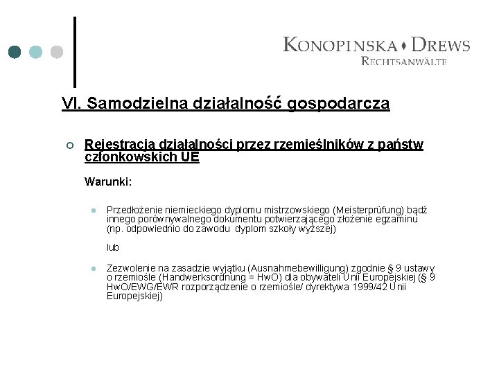 VI. Samodzielna działalność gospodarcza ¢ Rejestracja działalności przez rzemieślników z państw członkowskich UE Warunki: