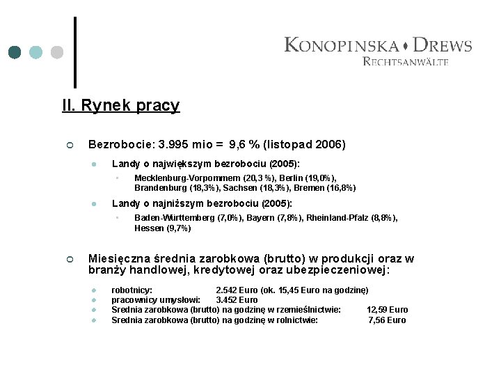 II. Rynek pracy ¢ Bezrobocie: 3. 995 mio = 9, 6 % (listopad 2006)