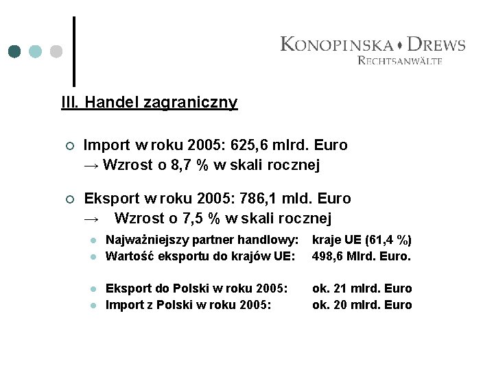 III. Handel zagraniczny ¢ Import w roku 2005: 625, 6 mlrd. Euro → Wzrost