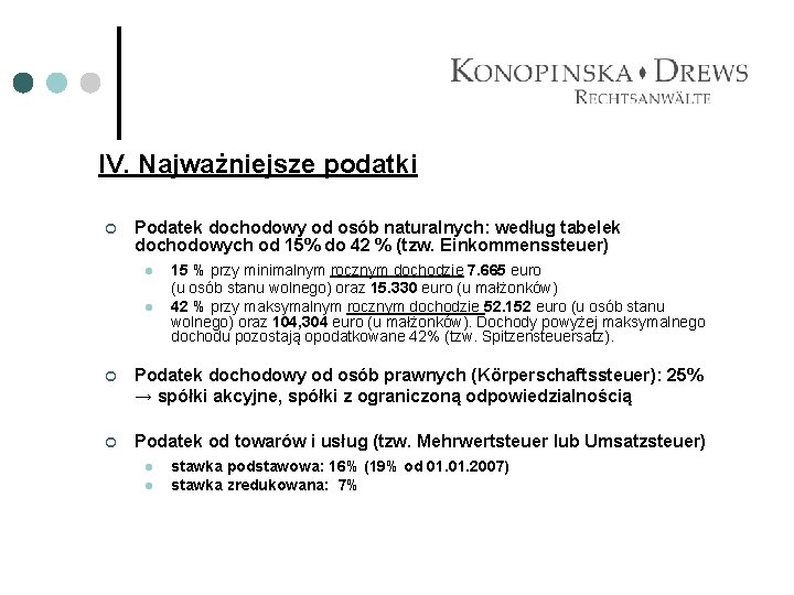 IV. Najważniejsze podatki ¢ Podatek dochodowy od osób naturalnych: według tabelek dochodowych od 15%