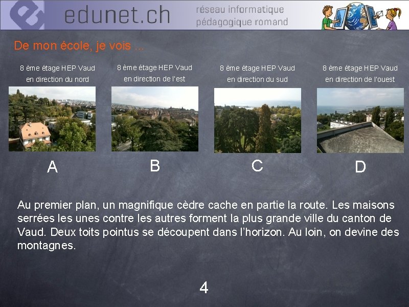 De mon école, je vois. . . 8 ème étage HEP Vaud en direction
